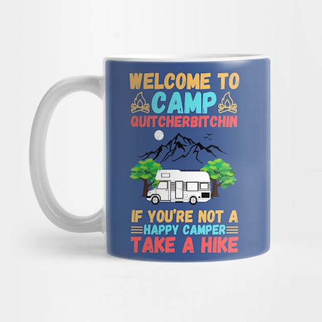 Welcome to Camp Quitcherbitchin If You’re Not A Happy Camper Take A Hike, Funny Camping Gift by JustBeSatisfied